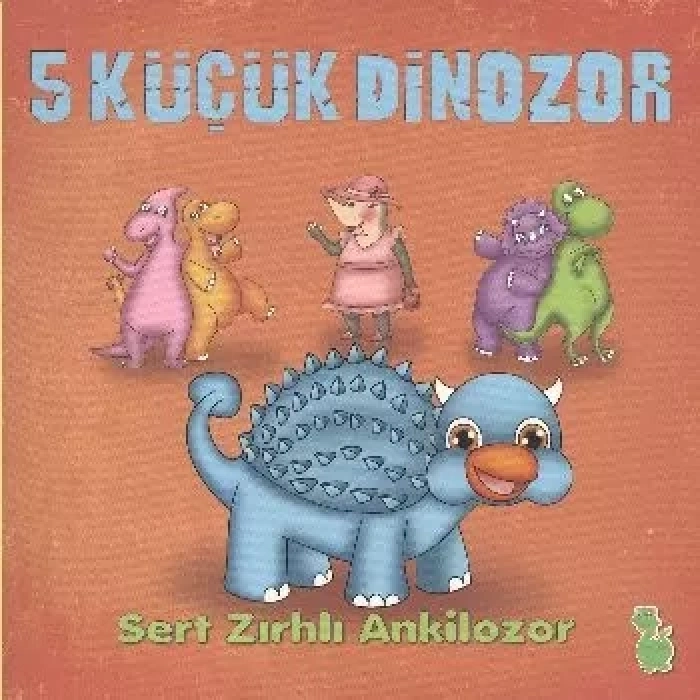 5 Küçük Dinozor - Sert Zırhlı Ankilozor