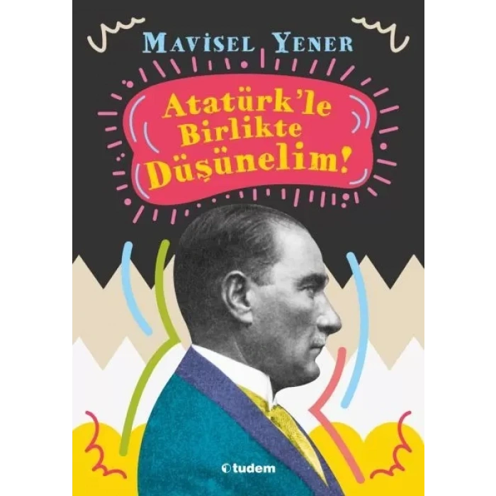 Atatürkle Birlikte Düşünelim