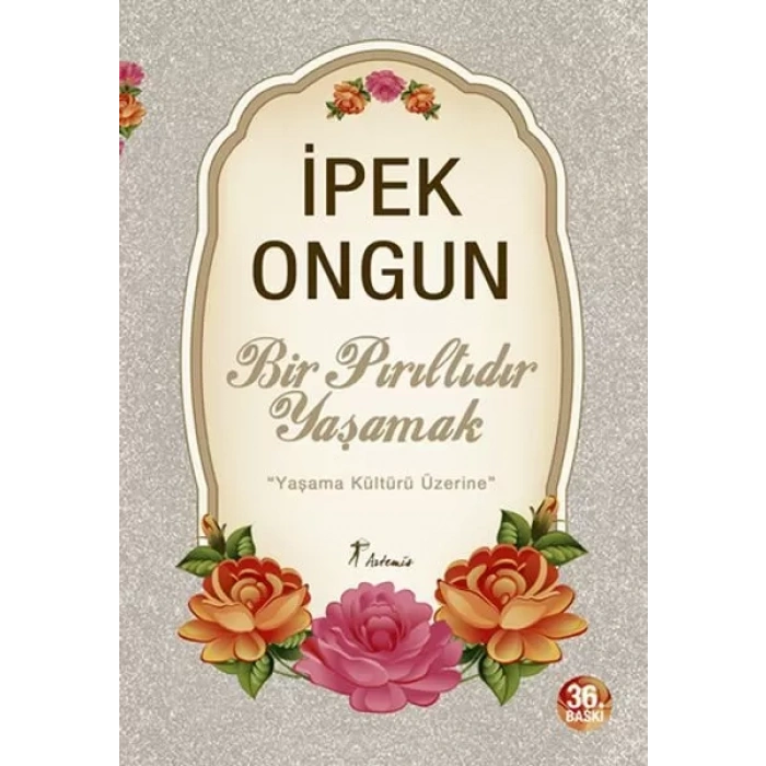 Bir Pırıltıdır Yaşamak - Yaşama Kültürü Üzerine
