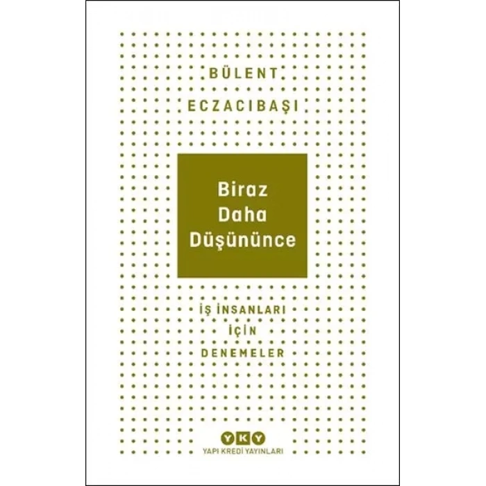 Biraz Daha Düşününce - İş İnsanları İçin Denemeler