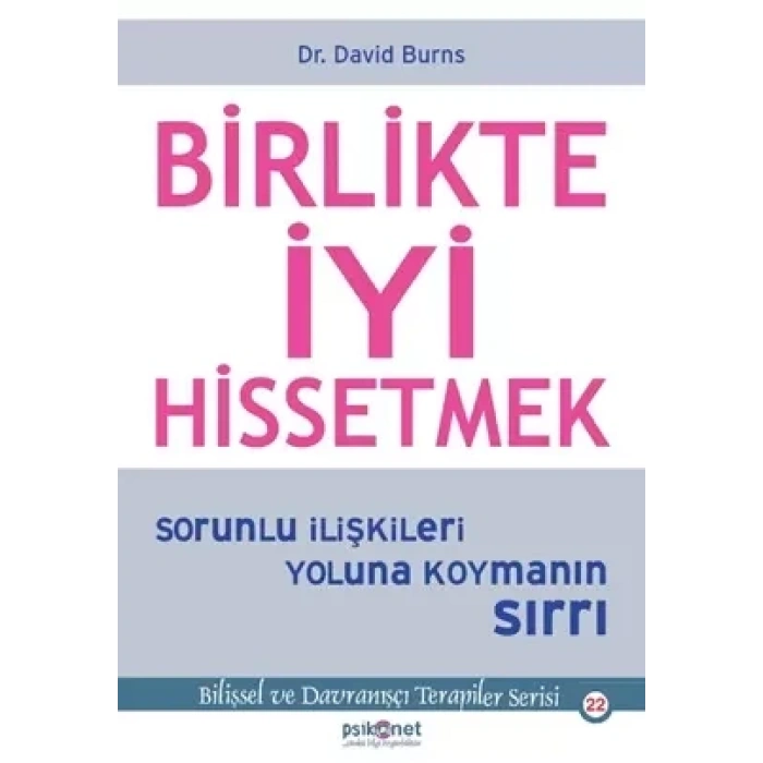 Birlikte İyi Hissetmek - Sorunlu İlişkileri Yoluna Koymanın Sırrı