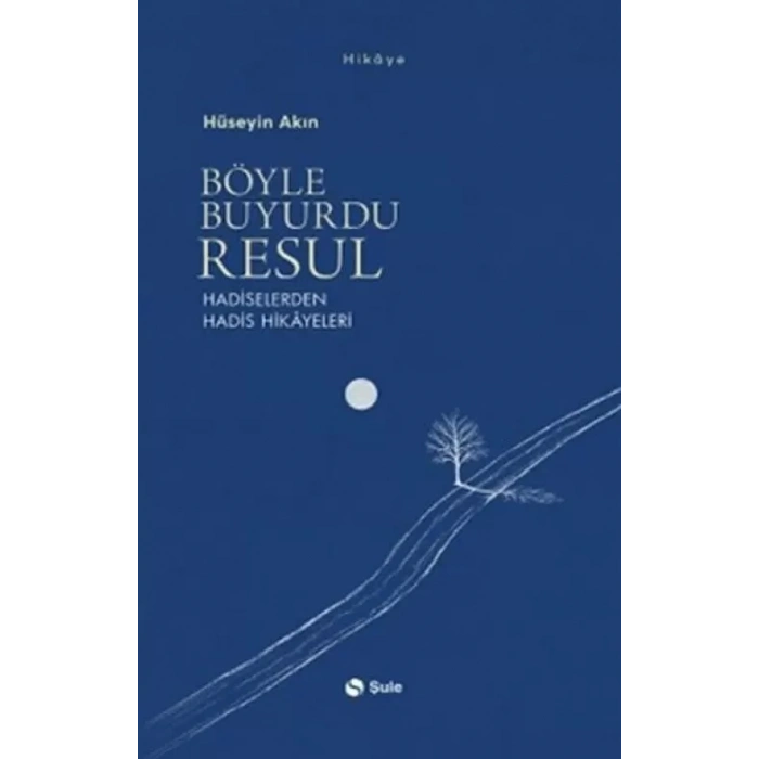 Böyle Buyurdu Resul - Hadiselerden Hadis Hikayeleri