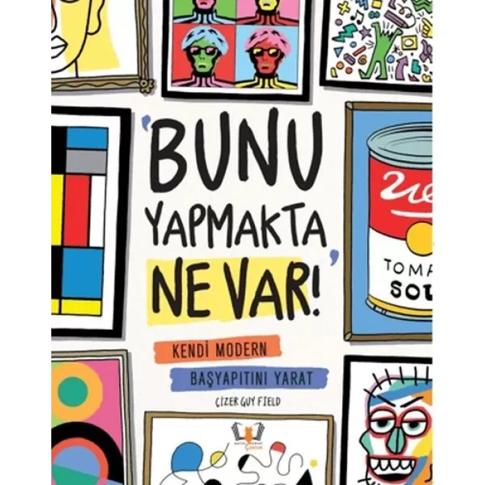 Bunu Yapmakta Ne Var! - Kendi Modern Başyapıtını t