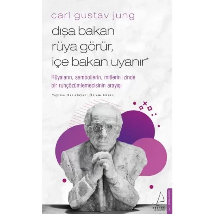 Carl Gust Jung - Dışa Bakan Rüya Görür, İçe Bakan Uyanır