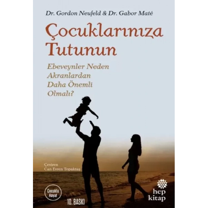 Çuklarınıza Tutunun - Ebeveynler Neden Akranlardan Daha Önemli Olmalı?