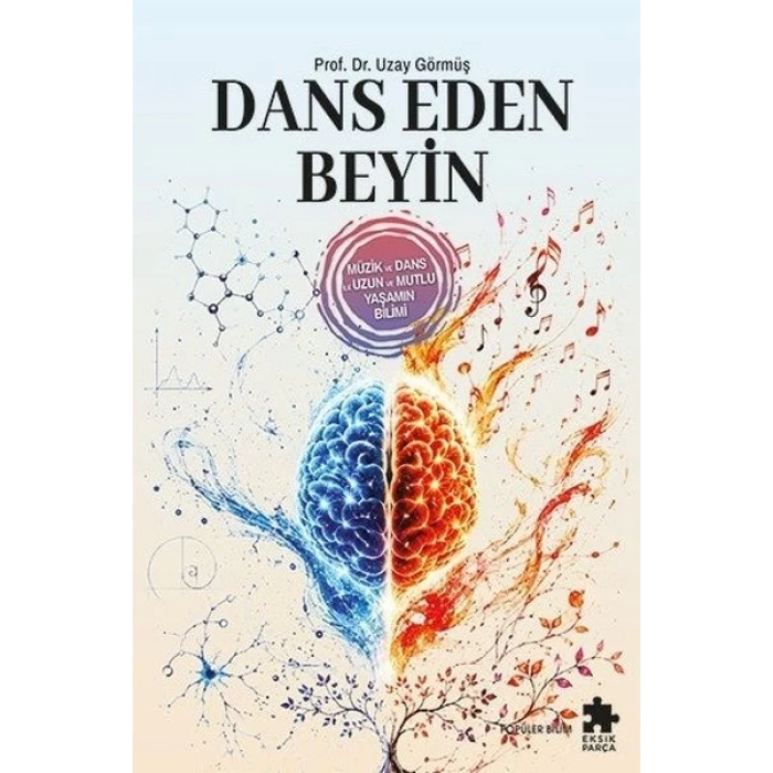 Dans Eden Beyin - Müzik Ve Dans Ile Uzun Ve Mutlu Yaşamın Bilimi
