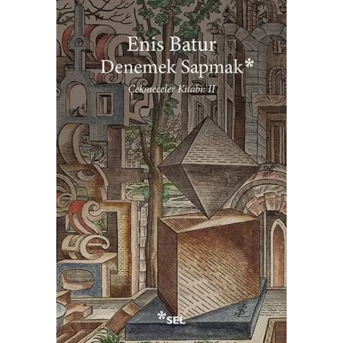 Denemek Sapmak - Çekmeceler Kitabı: II