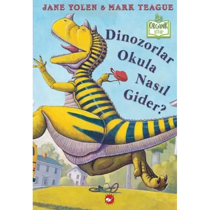 Dinozorlar Okula Nasıl Gider? (Ciltli) - Organik lar