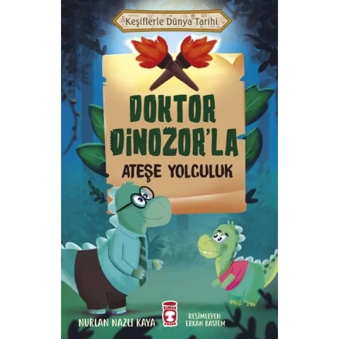 Doktor Dinozorla Ateşe Yolculuk - Keşiflerle Dünya Tarihi