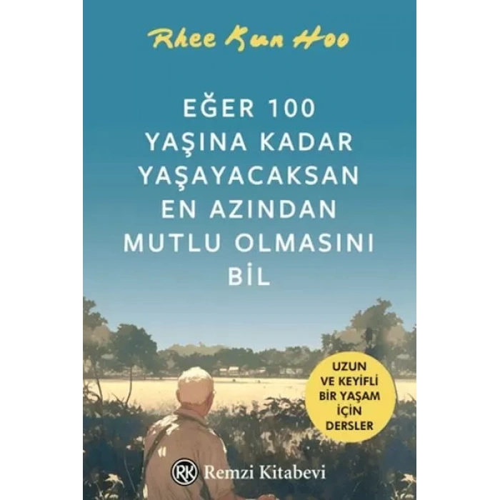 Eğer 100 Yaşına Kadar Yaşayac En Azından Mutlu Olmasını Bil