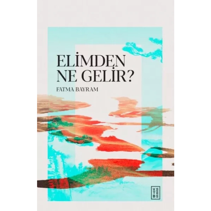 Elimden Ne Gelir?