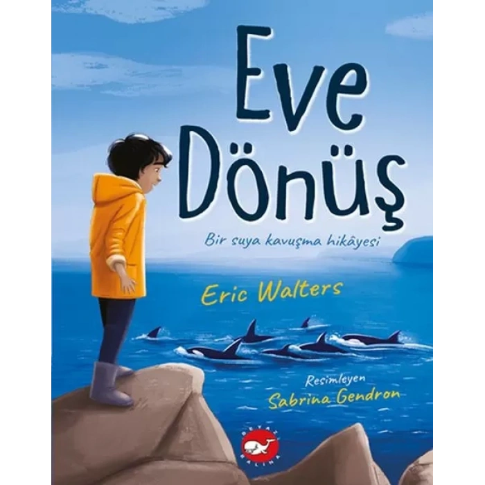 Eve Dönüş - Bir Suya Kuşma Hikayesi
