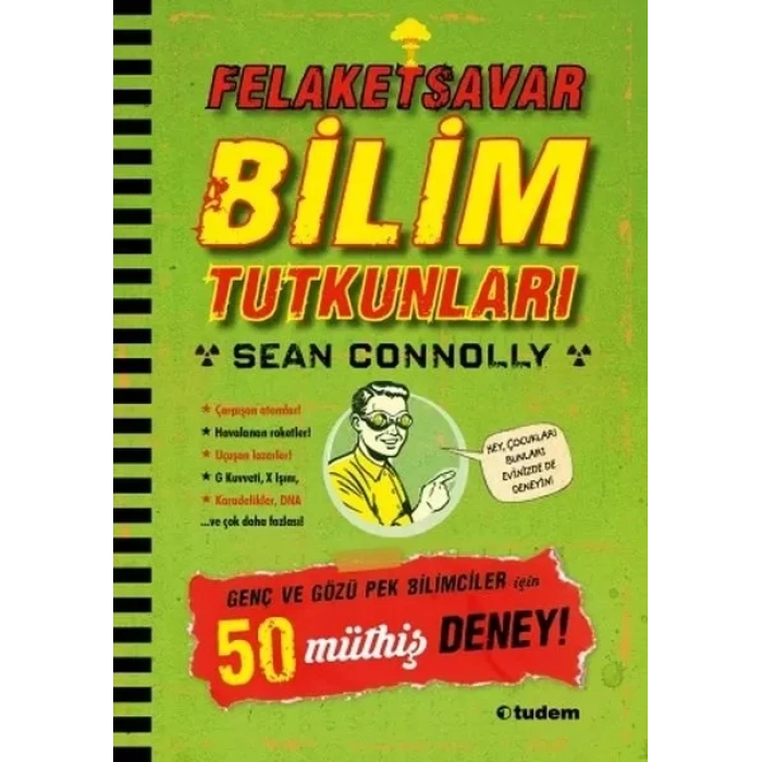 Felaketsar Bilim Tutkunları - Genç ve Gözüpek Bilimciler İçin 50 Müthiş Deney!