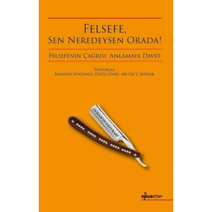 Felsefe, Sen Neredeysen Orada!