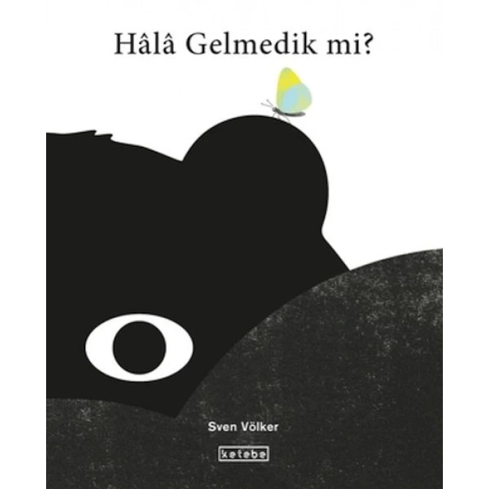 Hala Gelmedik mi?