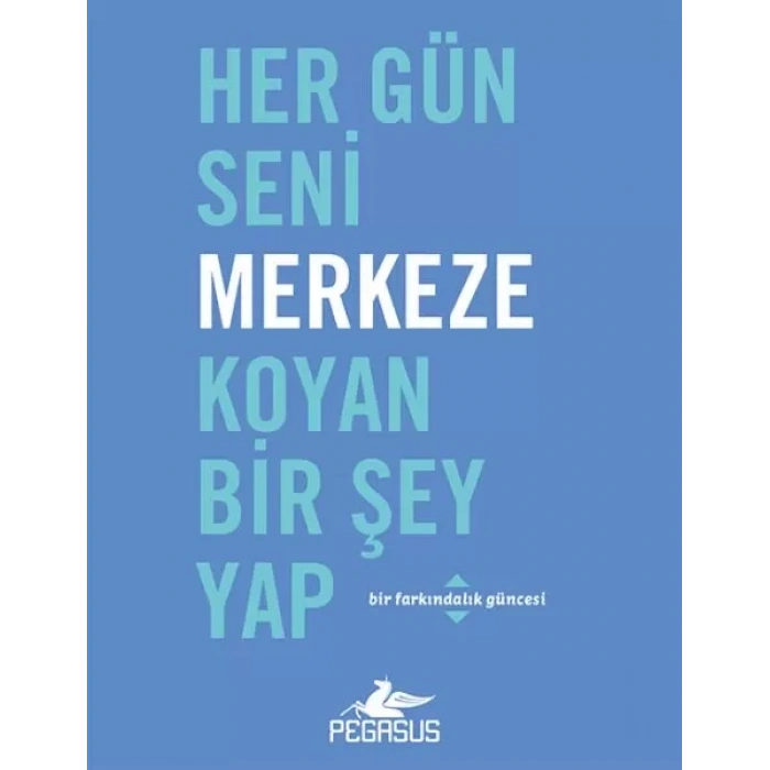 Her Gün Seni Merkeze Koyan Bir Şey Yap