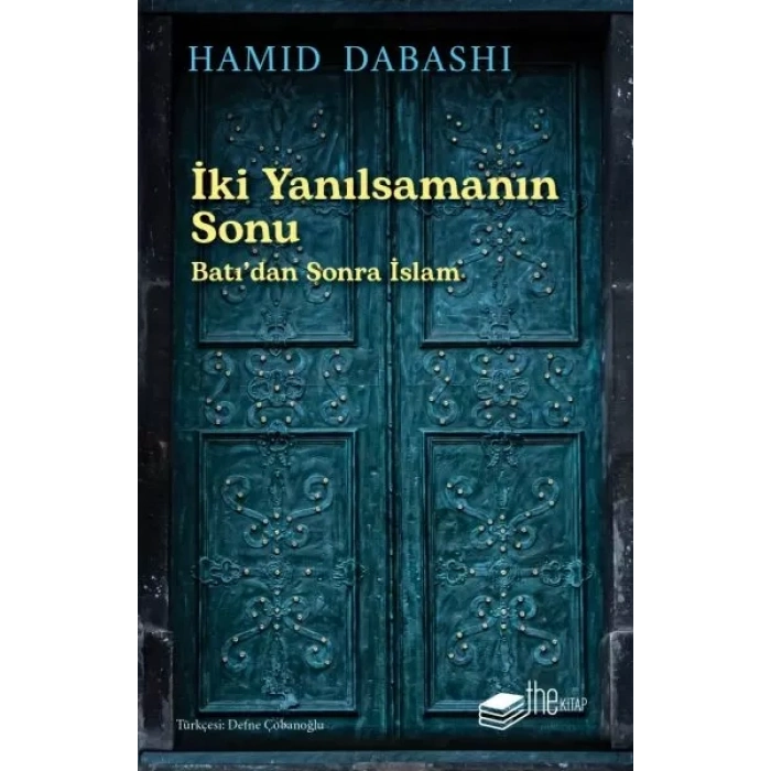 İki Yanılsamanın Sonu: Batı’dan sonra İslam