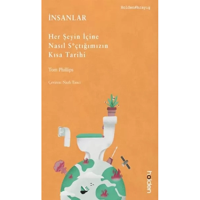 İnsanlar: Her Şeyin İçine Nasıl S*çtığımızın Kısa Tarihi