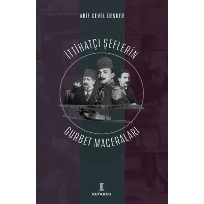 İttihatçı Şeflerin Gurbet Maceraları