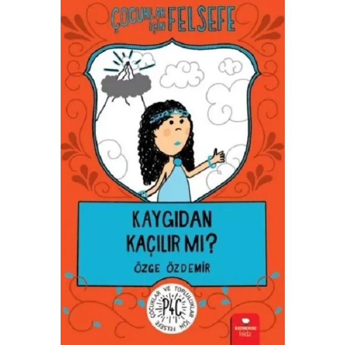 Kaygıdan Kaçılır Mı? - Çuklar İçin Felsefe