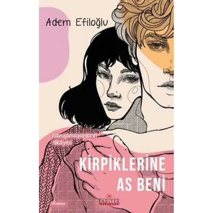 Kirpiklerine As Beni - Kuşamayanların Hikayesi