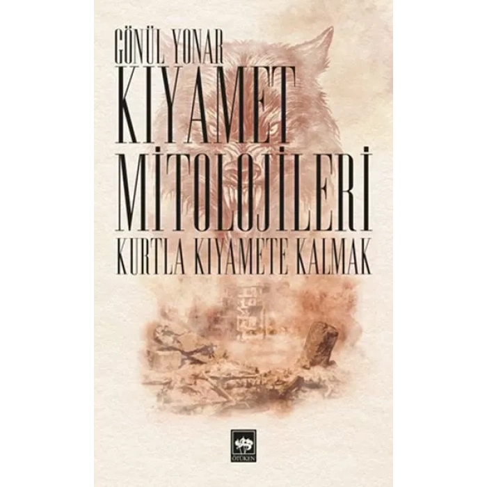 Kıyamet Mitolojileri - Kurtla Kıya Kalmak