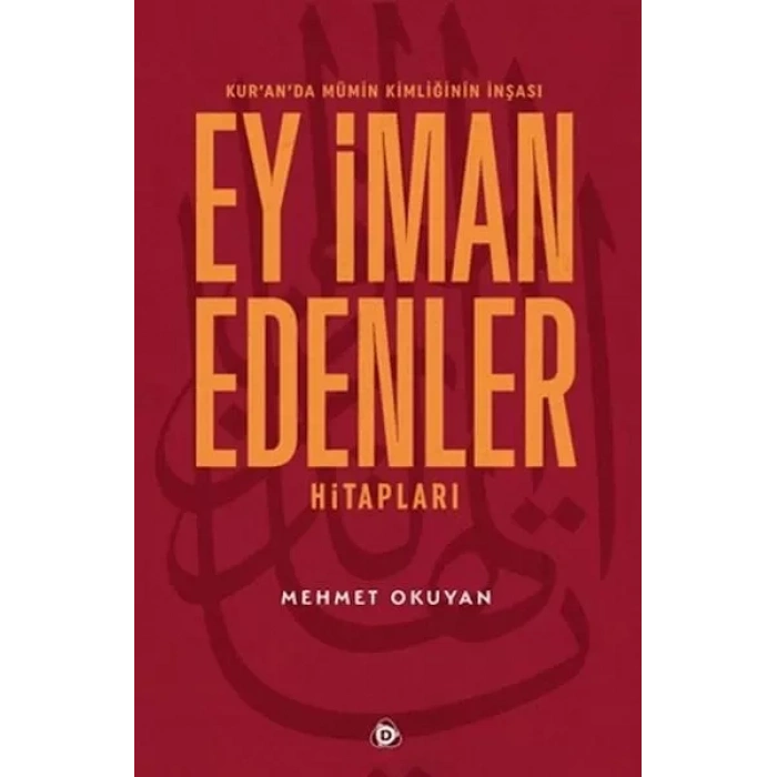 Kuranda Mümin Kimliğinin İnşası - Ey İman Edenler Hitapları