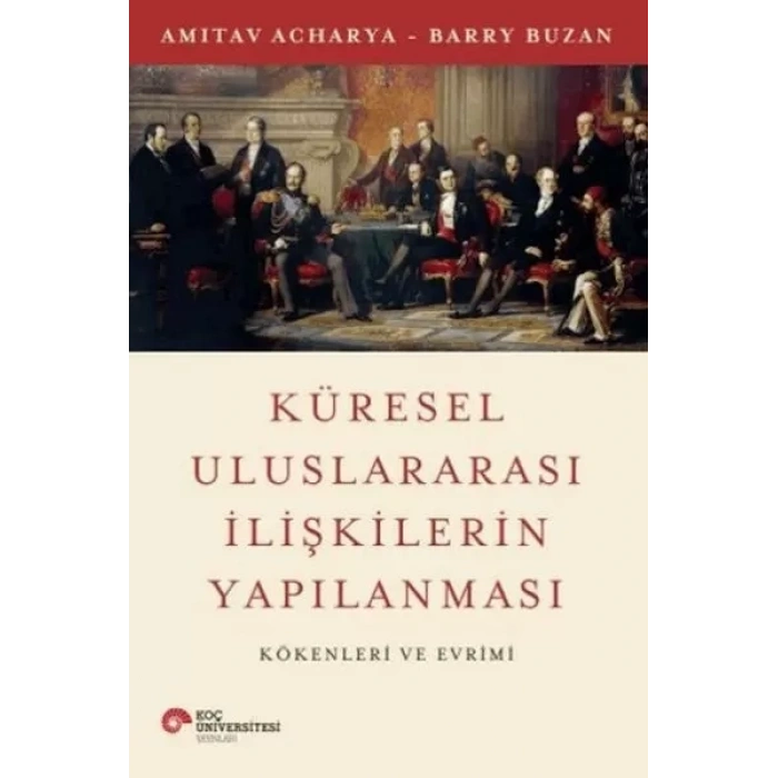 Küresel Uluslararası İlişkilerin Yapılanması Kökenleri ve Evrimi