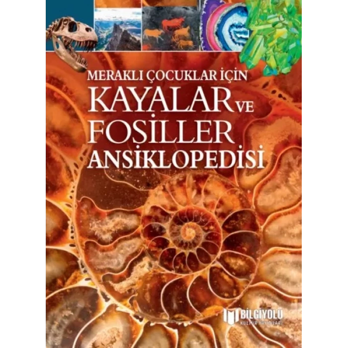 Meraklı Çuklar İçin Kayalar Ve Fosiller Ansiklopedisi