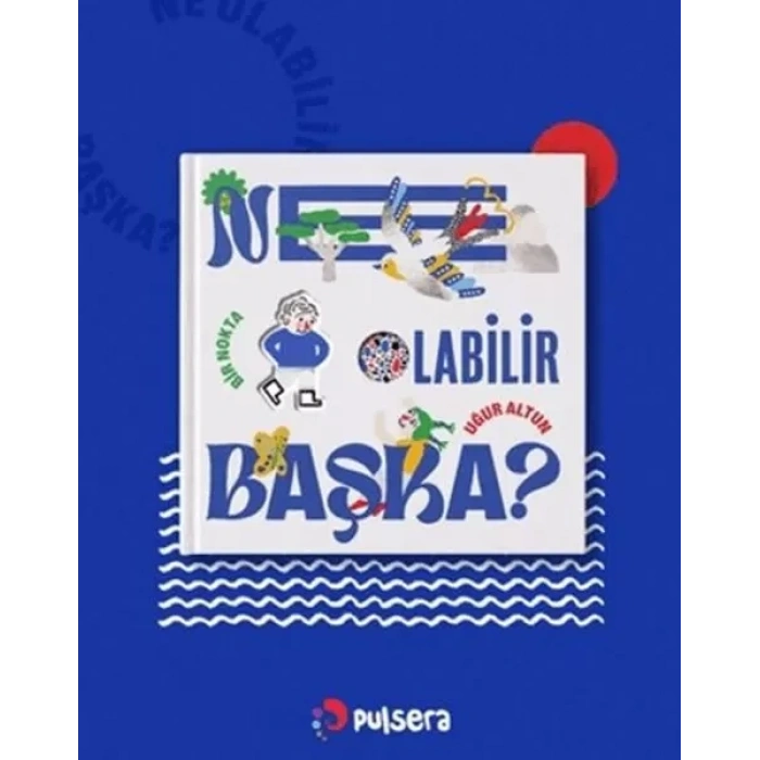 Ne Olabilir Başka?