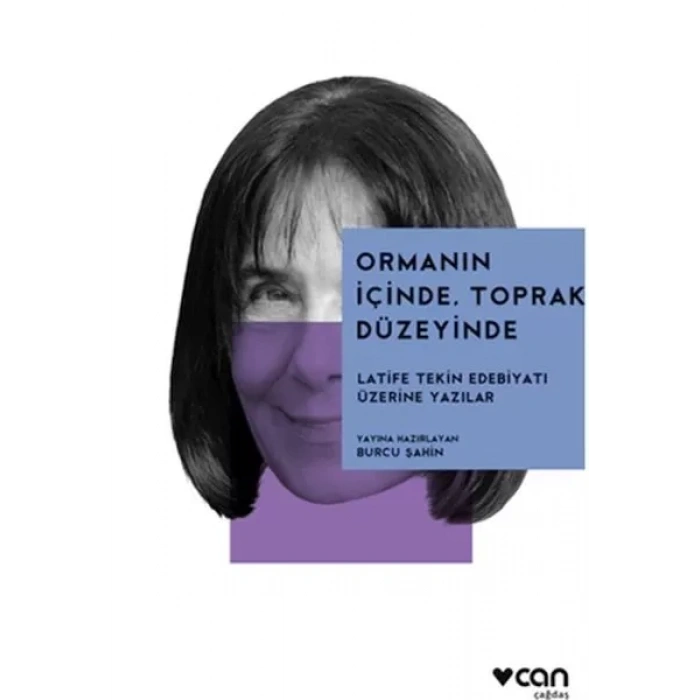 Ormanın İçinde, Toprak Düzeyinde: Latife Tekin Edebiyatı Üzerine