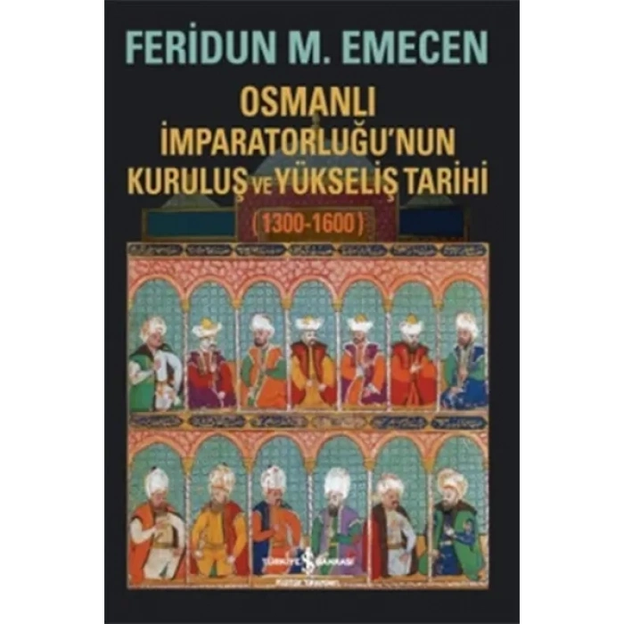 Osmanlı İmparatorluğunun Kuruluş ve Yükseliş Tarihi 1300-1600