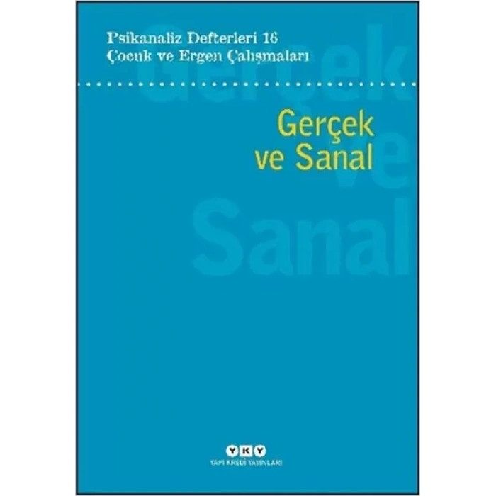 Psikanaliz Defterleri 16: Çuk ve Ergen Çalışmaları - Gerçek ve Sanal