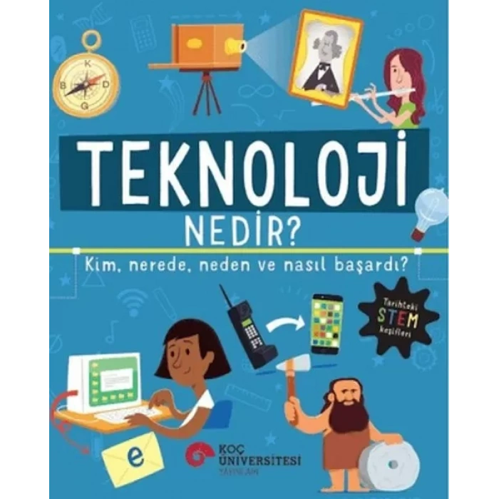 Teknoloji Nedir? Kim, Nerede, Neden ve Nasıl Başardı?