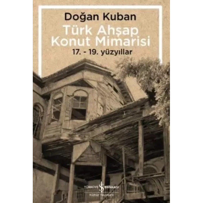 Türk Ahşap Konut Mimarisi - 17.19. Yüzyıllar