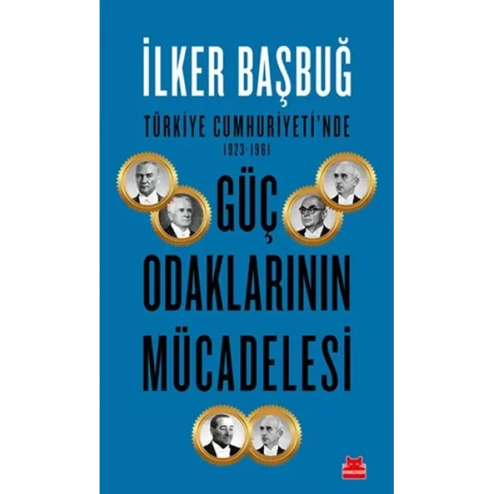 Türkiye Cumhuriyetinde 1923-1961 Güç Odaklarının Mücadelesi