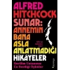 Alfred Hitchck Sunar: Annemin Bana Asla Anlatmadığı Hikâyeler