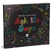 Aşk ile Boya - Büyüklere Boyama Kitabı