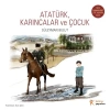 Atatürk, Karıncalar ve Çuk