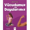 Bilime İlk Adım - Vücudumuz ve Duyularımız