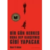 Bir Gün Herkes Buna Hep Karşıymış Gibi Yapacak