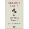 Bir Mutluluk Reçetesi - Çağı Anlamak İçin Yazılar