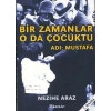Bir Zamanlar O da Çuktu - Adı: Mustafa