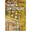 Bizansın Son Yüzyılları 1261-1453