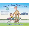 Bugün Bir Kova Doldurdun mu?