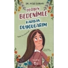 Değişen Bedenimle Karışan Duygularım