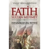 Fatih Sultan Meet ve İstanbulun Fethi