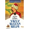 Gençler İçin Osmanlı - Yuz Sultan Selim (Harp Tarihi)