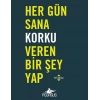 Her Gün Sana Korku Veren Bir Şey Yap