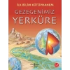 İlk Bilim Kütüphanem - Gezegenimiz Yerküre